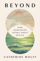 Beyond : How Humankind Thinks About Heaven-9781594634451