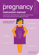 The Pregnancy Instruction Manual : Essential Information, Troubleshooting Tips, and Advice for Parents-to-Be-9781594742453