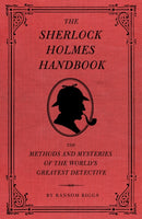 The Sherlock Holmes Handbook : The Methods and Mysteries of the World's Greatest Detective-9781594744297