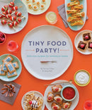 Tiny Food Party! : Bite-Size Recipes for Miniature Meals-9781594745812