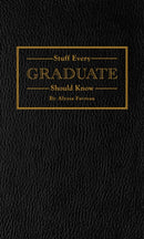 Stuff Every Graduate Should Know : A Handbook for the Real World-9781594748608