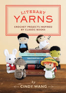 Literary Yarns : Crochet Projects Inspired by Classic Books-9781594749605