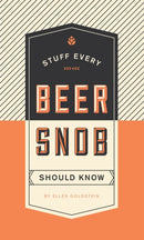 Stuff Every Beer Snob Should Know-9781594749834
