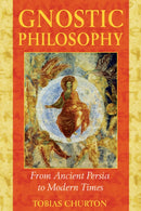 Gnostic Philosophy : From Ancient Persia to Modern Times-9781594770357