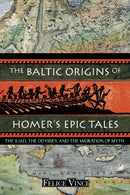 The Baltic Origins of Homer''s Epic Tales