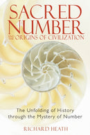Sacred Number and the Origins of Civilization : The Unfolding of History Through the Mystery of Number-9781594771316