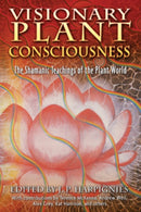 Visionary Plant Consciousness : The Shamanic Teachings of the Plant World-9781594771477