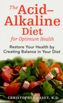 The Acid-Alkaline Diet for Optimum Health : Restore Your Health by Creating pH Balance in Your Diet-9781594771545