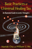 Basic Practices of the Universal Healing Tao : An Illustrated Guide to Levels 1 through 6-9781594773341