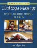 Advanced Thai Yoga Massage : Postures and Energy Pathways for Healing-9781594774270