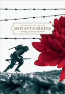 Defiant Gardens : Making Gardens in Wartime-9781595340450
