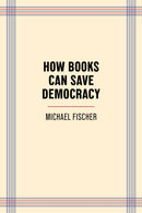 How Books Can Save Democracy-9781595343215