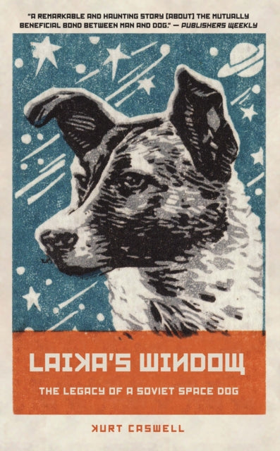 Laika's Window : The Legacy of a Soviet Space Dog-9781595349729