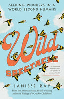 Wild Spectacle : Seeking Wonders in a World beyond Humans-9781595349873