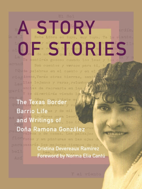 A Story of Stories from a Texas Border Barrio : The Life and Writings of Ramona Gonzlez-9781595349965