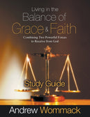 Living in the Balance of Grace and Faith Study Guide : Combining Two Powerful Forces to Receive from God-9781595481436