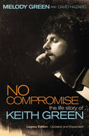 No Compromise : The Life Story of Keith Green (Legacy Edition - Updated and Expanded)-9781595551641