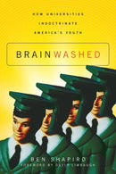Brainwashed : How Universities Indoctrinate America's Youth-9781595559791