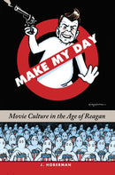 Make My Day : Movie Culture in the Age of Reagan-9781595580061
