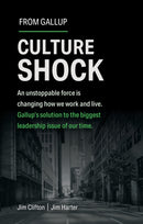 Culture Shock : An Unstoppable Force Has Changed How We Work and Live. Gallup's Solution to the Biggest Leadership Issue of Our Time.-9781595622471