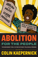 Abolition for the People : The Movement for a Future without Policing & Prisons-9781595911162