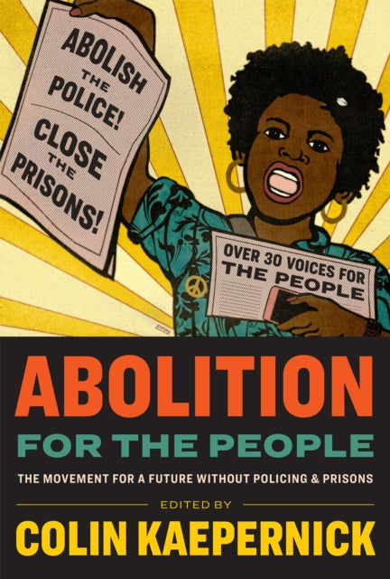 Abolition for the People : The Movement for a Future without Policing & Prisons-9781595911162