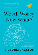 We All Worry, Now What?