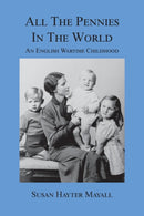 All the Pennies in the World : An English Wartime Childhood-9781595946089