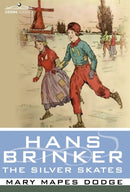 Hans Brinker, or the Silver Skates-9781596056664