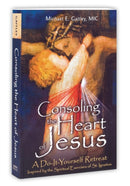 Consoling the Heart of Jesus : A Do-It-Yourself Retreat-9781596142220