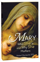 Mary : Who She Is and Why She Matters-9781596143807