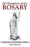 26 Champions of the Rosary : The Essential Guide to the Greatest Heroes of the Rosary-9781596144019