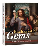 Eucharistic Gems : Daily Wisdom on the Blessed Sacrament-9781596145900