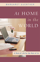 At Home in the World : A Rule of Life for the Rest of Us-9781596270268