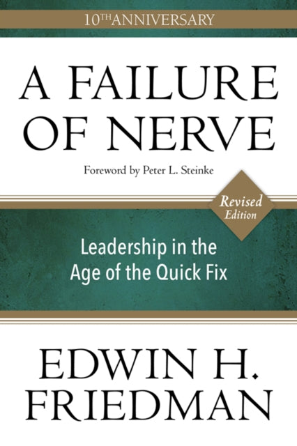 A Failure of Nerve, Revised Edition : Leadership in the Age of the Quick Fix-9781596272798