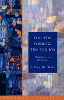 Five for Sorrow, Ten for Joy : Meditations on the Rosary-9781596280120