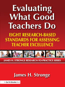Evaluating What Good Teachers Do : Eight Research-Based Standards for Assesing Teacher Excellence-9781596671577