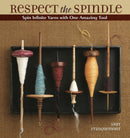 Respect the Spindle : Spin Infinite Yarns with One Amazing Tool-9781596681552