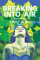 Breaking into Air : Birth Poems-9781597099233