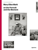 Mary Ellen Mark : On the Portrait and the Moment-9781597113168