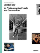 Dawoud Bey on Photographing People and Communities : The Photography Workshop Series-9781597113373