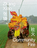 Zhang Xiao: Community Fire-9781597115452