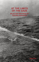 Takuma Nakahira: At the Limits of the Gaze : Selected writings by Takuma Nakahira-9781597115780