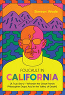 Foucault in California : [A True Story-Wherein the Great French Philosopher Drops Acid in the Valley of Death]-9781597145374