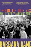 This Bell Still Rings : My Life of Defiance and Song-9781597145817