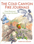The Cold Canyon Fire Journals : Green Shoots and Silver Linings in the Ashes-9781597145848