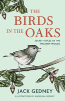 The Birds in the Oaks : Secret Voices of the Western Woods-9781597146593
