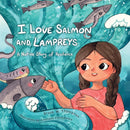 I Love Salmon and Lampreys : A Native Story of Resilience-9781597146685