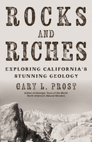 Rocks and Riches : Exploring California's Curious Geology-9781597146777