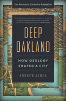 Deep Oakland : How Geology Shaped a City-9781597146791